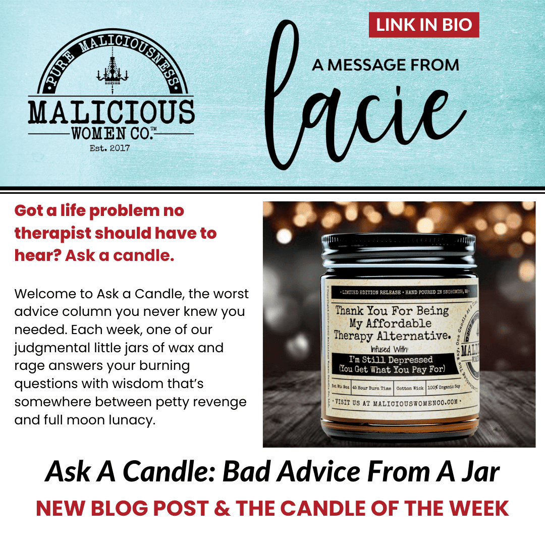 Ask a Candle: Bad Advice from the Jar Part 1 - Malicious Women Co. 