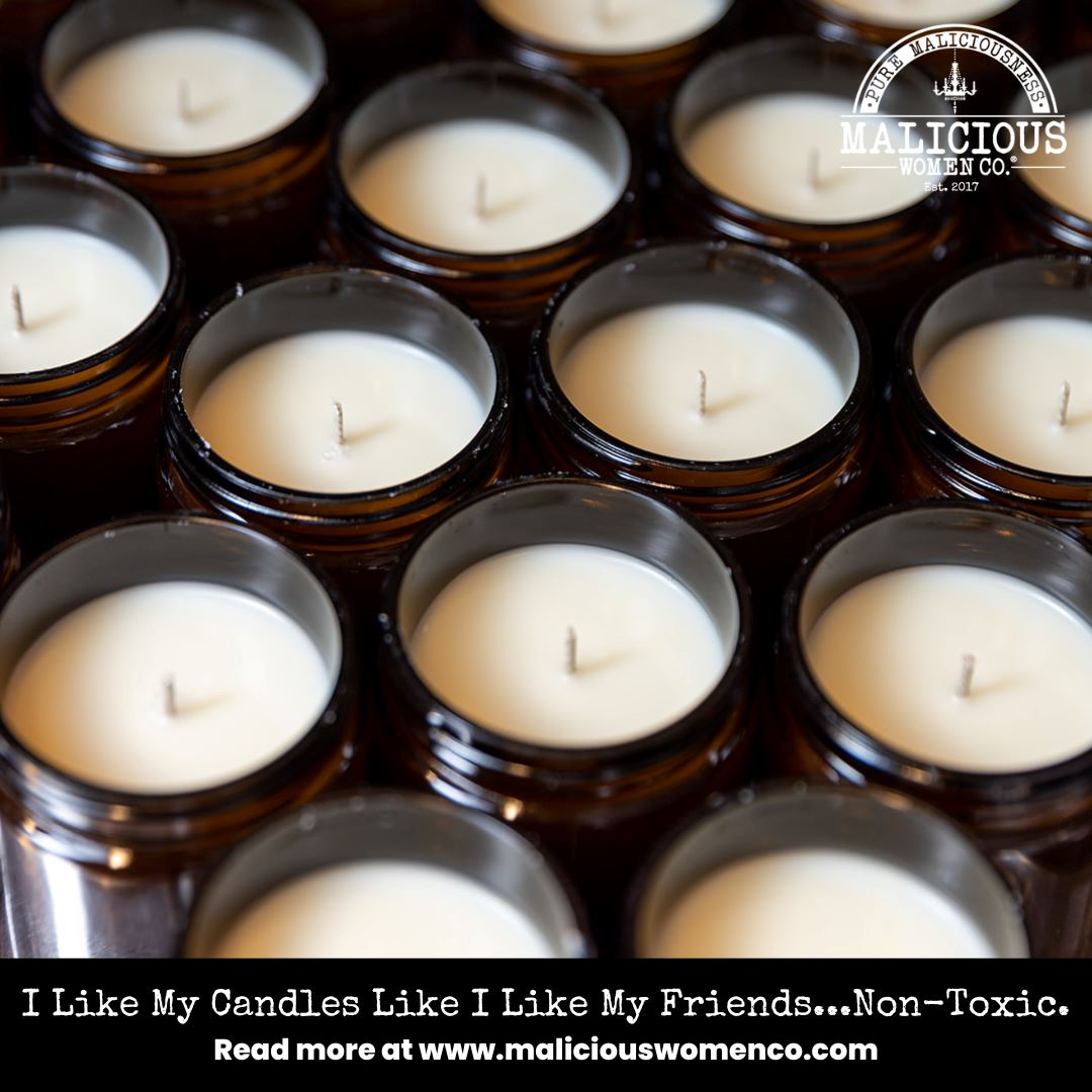 I Like My Candles Like I Like My Friends…Non-Toxic. Are Your Candles Slowly Killing You? - Malicious Women Co.