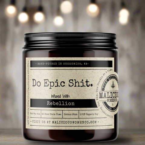 Do Epic Shit. - Infused with "Rebellion"