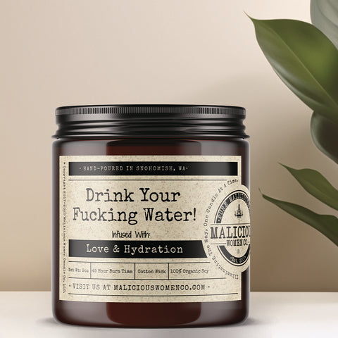 Drink Your Fucking Water! - Infused With "Love & Hydration"