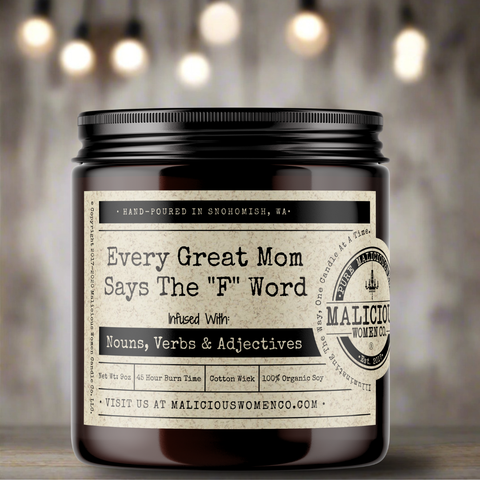 Every Great Mom Says The "F" Word - Infused with "Nouns, Verbs & Adjectives"