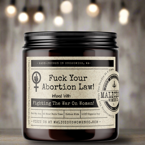 Fuck Your Abortion Law! - Infused With "Fighting The War On Women!"