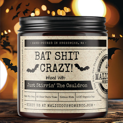 BAT SHIT CRAZY! - Infused with "Just, Stirrin' The Cauldron"