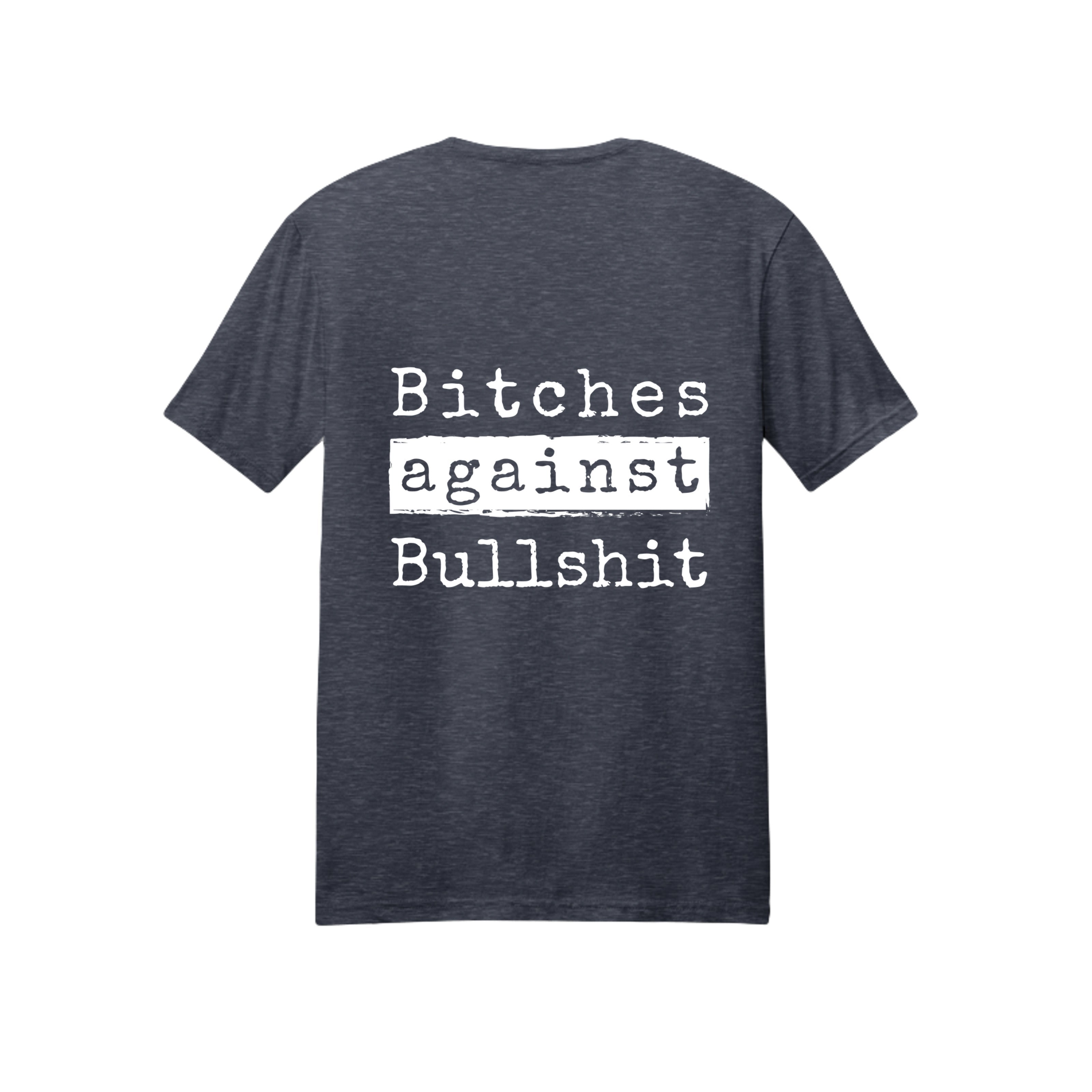 Bitches Against Bullshit Unisex T-Shirt - Malicious Women Co. -Apparel
