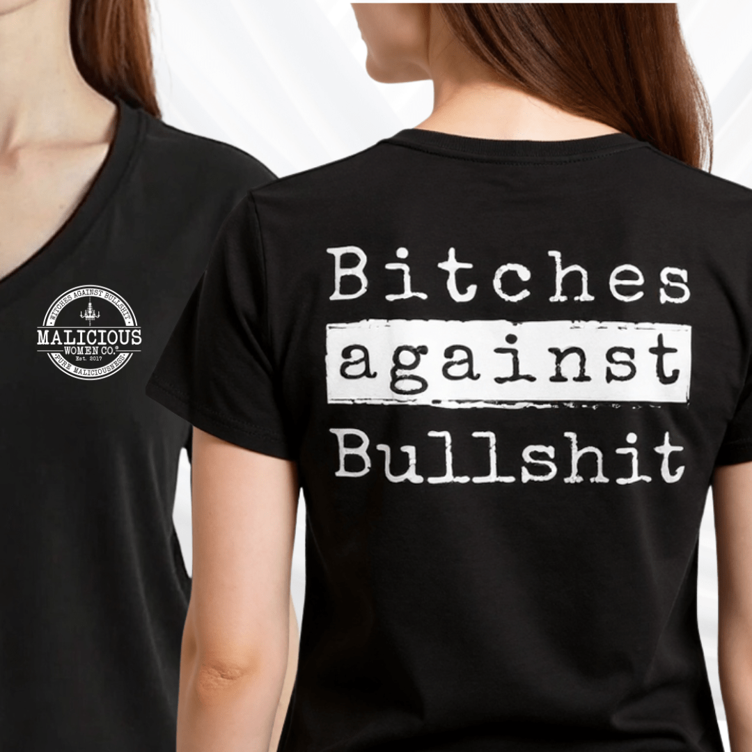 Bitches Against Bullshit V - Neck T-Shirt - Malicious Women Co. - Apparel