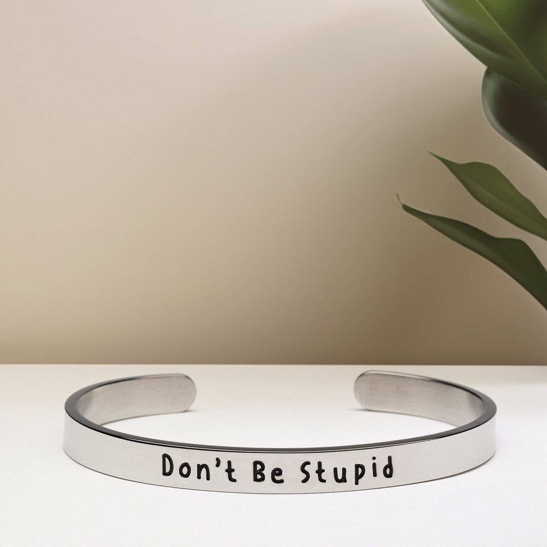 Don't Be Stupid - Bangle Bracelet - Malicious Women Co. -Jewelry