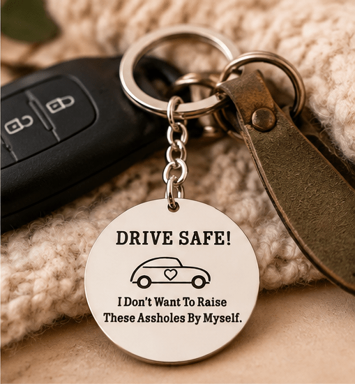 Drive Safe! I Don't Want To Raise These Assholes By Myself - Malicious Women Co.-Jewelry
