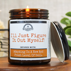 Malicious Women Candle CO.- Soy Candles- I'll Just Figure It Out Myself