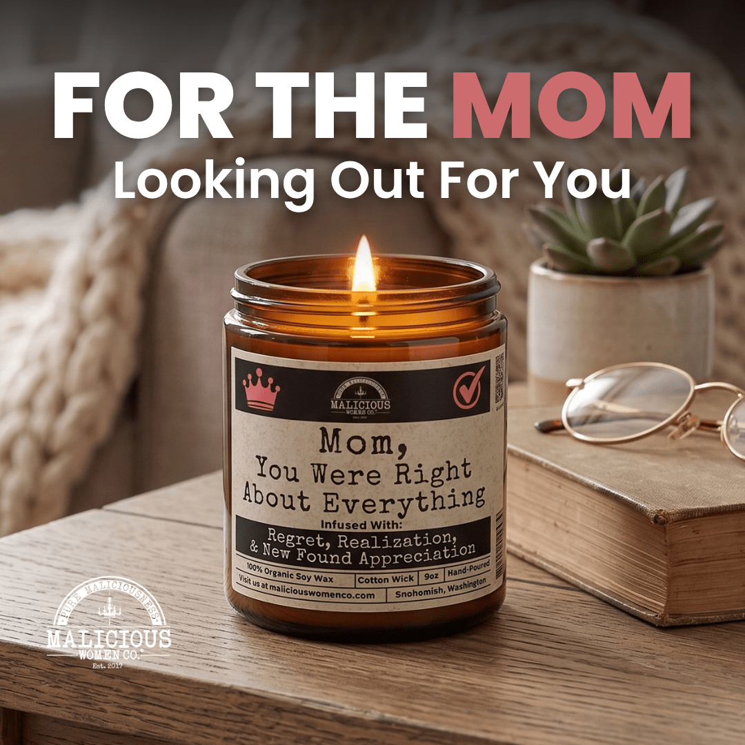 Mom, You Were Right About Everything | Scent: Sugared Pine | 9oz Mom Candle | Malicious Women Co - Malicious Women Co. -Candle