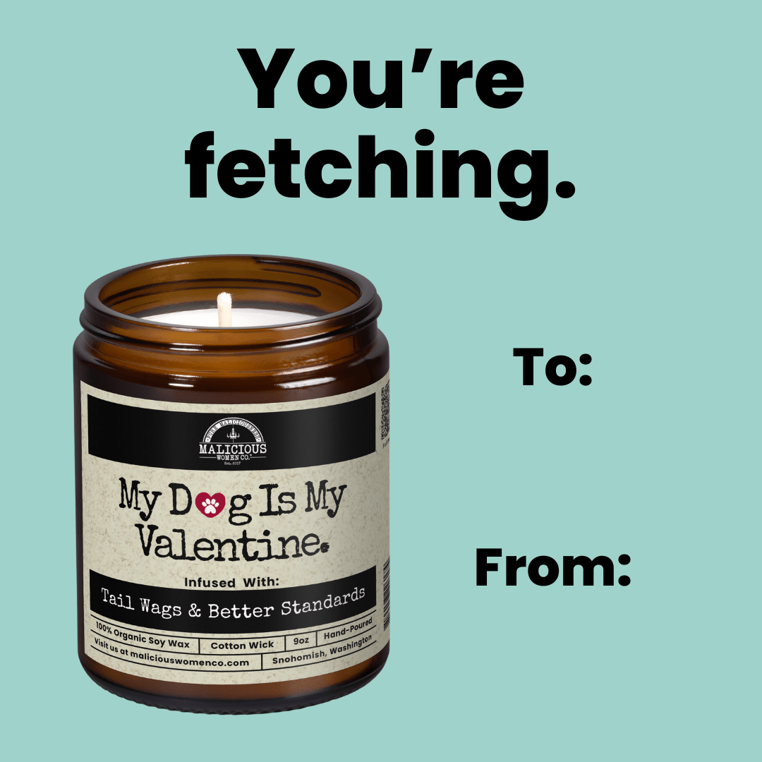 My Dog Is My Valentine - 9oz Soy Candle - Malicious Women Co. - Candle
