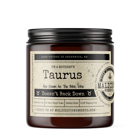 I'm a MotherF'n Taurus (Apr 20-May 20) The Zodiac Bitch - Scent: Take A Hike ZodiacCandles Malicious Women Candle Co. 