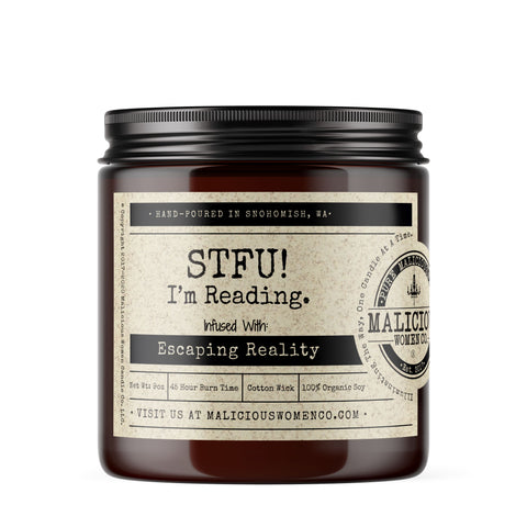 STFU! I'm Reading - Infused with "Escaping Reality" Scent: Blueberry Cobbler * Candles Malicious Women Candle Co. 