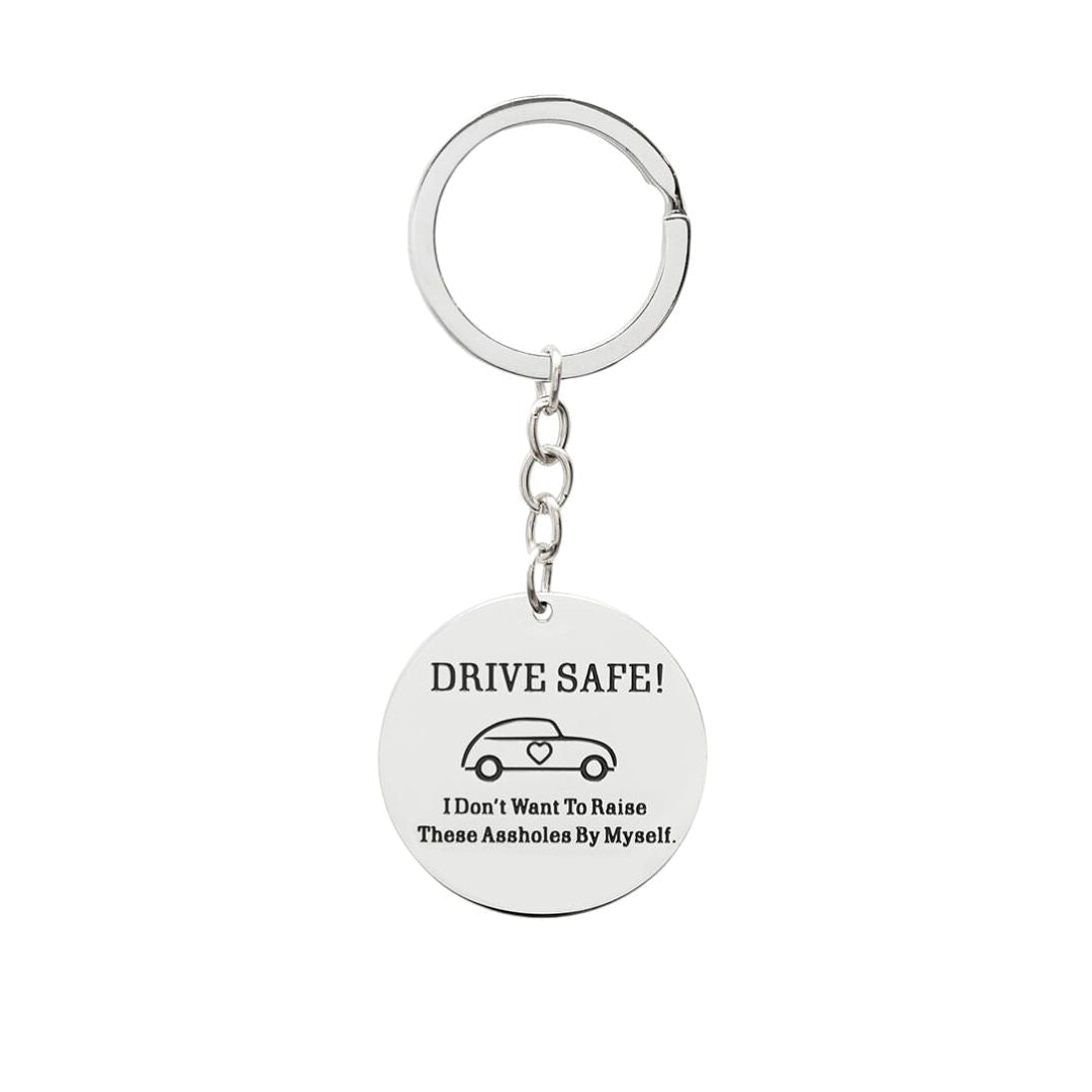 Drive Safe- I Don't Want To Raise These Assholes By Myself - Malicious Women Co. -Jewelry